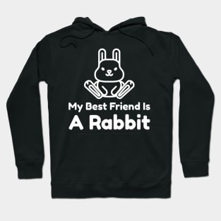 My Best Friend Is A Rabbit Hoodie